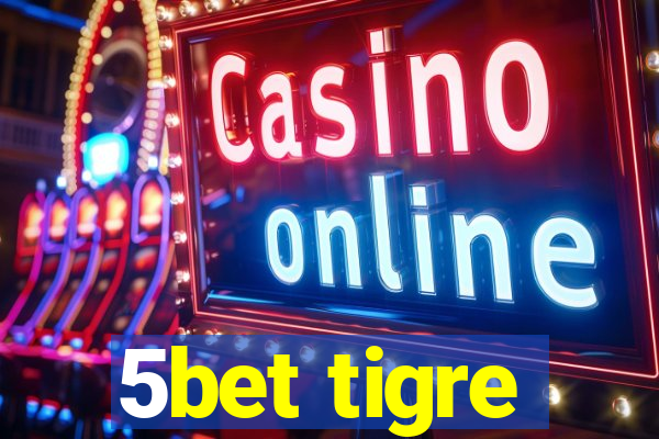 5bet tigre